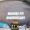 Manure Pit anniversary 4k